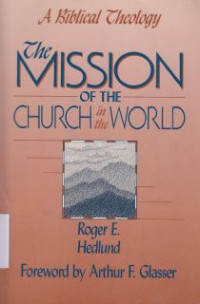 The misssion of the church in the world ; biblical theology