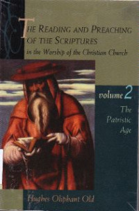 The Reading and preaching of the scriptures in the worship of the christian church-vol.2:The patristic age