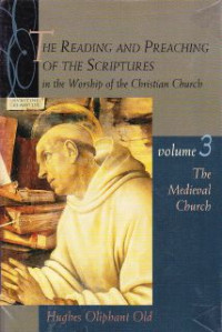 The reading and preaching of the scriptures in the worship of the christian church-vol.3:The medieval church