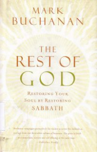 The rest of God : restoring your soul by restoring sabbath