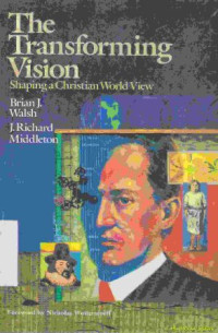 The transforming vision : shaping a christian world view