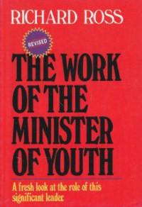 The Work Of The Minister Of Youth : A Fresh Look At The Role Of This Significant Leader