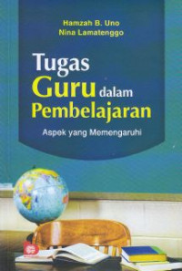 Tugas guru dalam pembelajaran : aspek yang memengaruhi