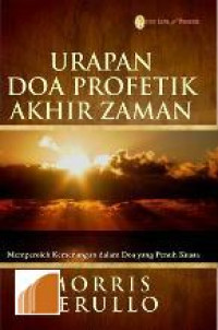 Urapan Doa Profetik Akhir Zaman : Memperoleh Kemenangan Dalam Doa Yang Penuh Kuasa