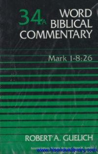 Word Biblical Commentary - vol. 34a : Mark 1-8:26