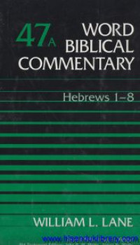 Word Biblical Commentary - vol.47a : Hebrews 1-8