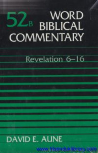 Word Biblical Commentary- Vol.52b: Revelation 6-16