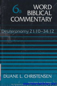 Word Biblical Commentary - vol. 6b : Deuteronomy 21:10-34:12