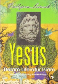 Yesus Dalam Literatur Islam : lorong baru dialog kristen islam