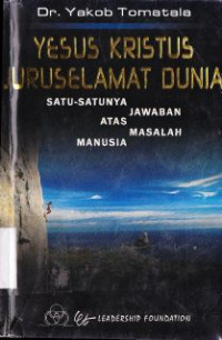 Yesus Kristus Juruselamat dunia :Satu-satunya jawaban atas masalah dunia