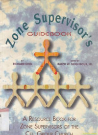 Zone supervisors guidebook : a resource book for zone supervisor of the cell group church